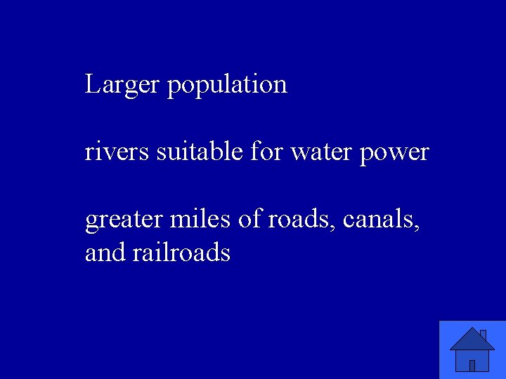 Larger population rivers suitable for water power greater miles of roads, canals, and railroads
