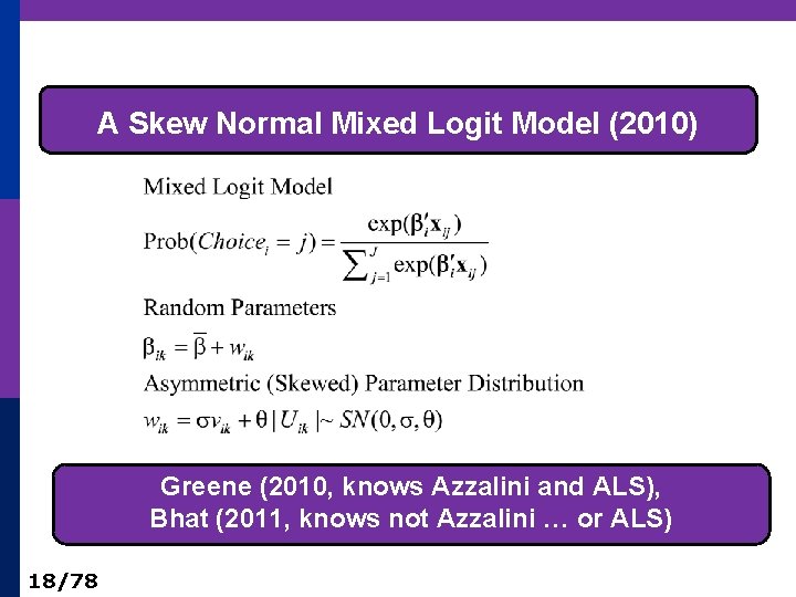 A Skew Normal Mixed Logit Model (2010) Greene (2010, knows Azzalini and ALS), Bhat