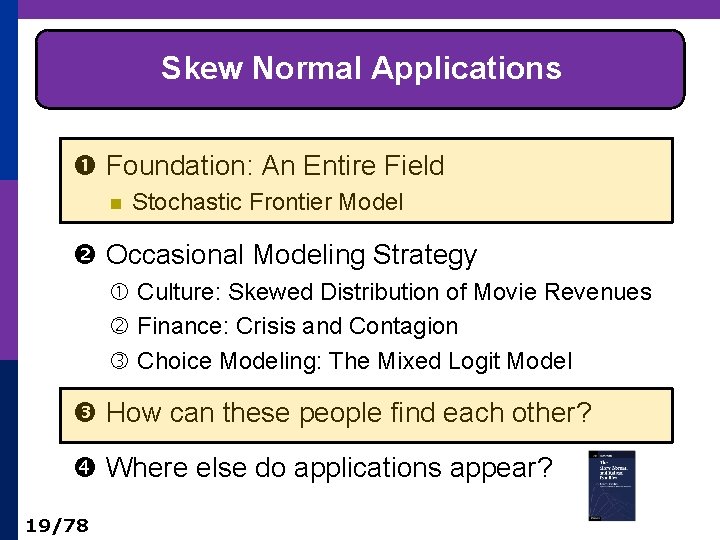 Skew Normal Applications Foundation: An Entire Field n Stochastic Frontier Model Occasional Modeling Strategy