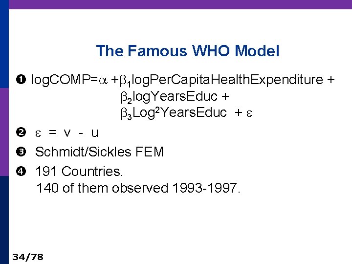 The Famous WHO Model log. COMP= + 1 log. Per. Capita. Health. Expenditure +