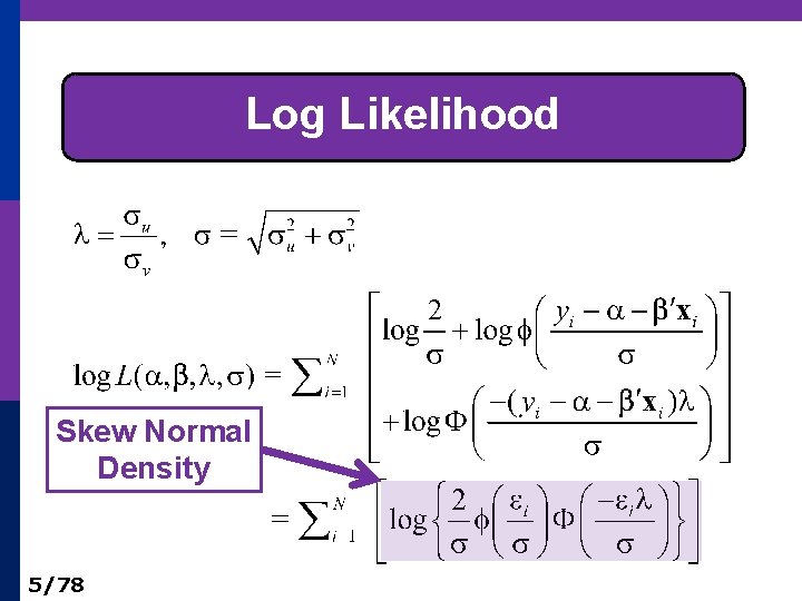 Log Likelihood Skew Normal Density 5/78 
