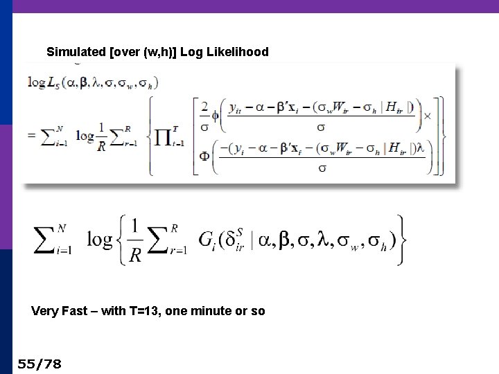 Simulated [over (w, h)] Log Likelihood Very Fast – with T=13, one minute or