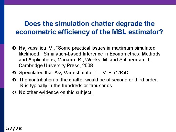 Does the simulation chatter degrade the econometric efficiency of the MSL estimator? Hajivassiliou, V.