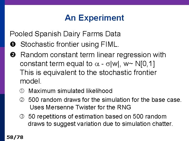 An Experiment Pooled Spanish Dairy Farms Data Stochastic frontier using FIML. Random constant term