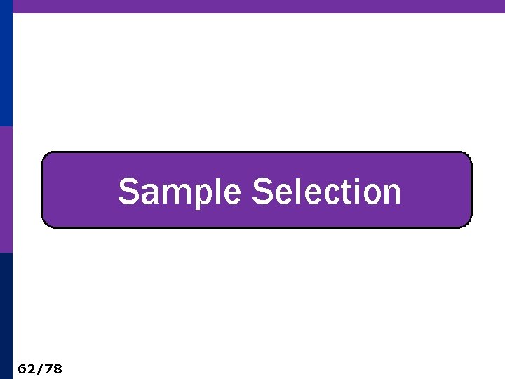 Sample Selection 62/78 