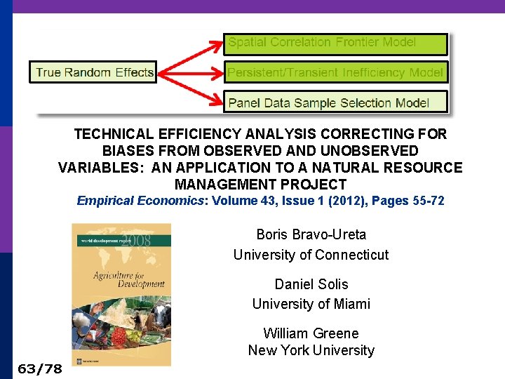 TECHNICAL EFFICIENCY ANALYSIS CORRECTING FOR BIASES FROM OBSERVED AND UNOBSERVED VARIABLES: AN APPLICATION TO