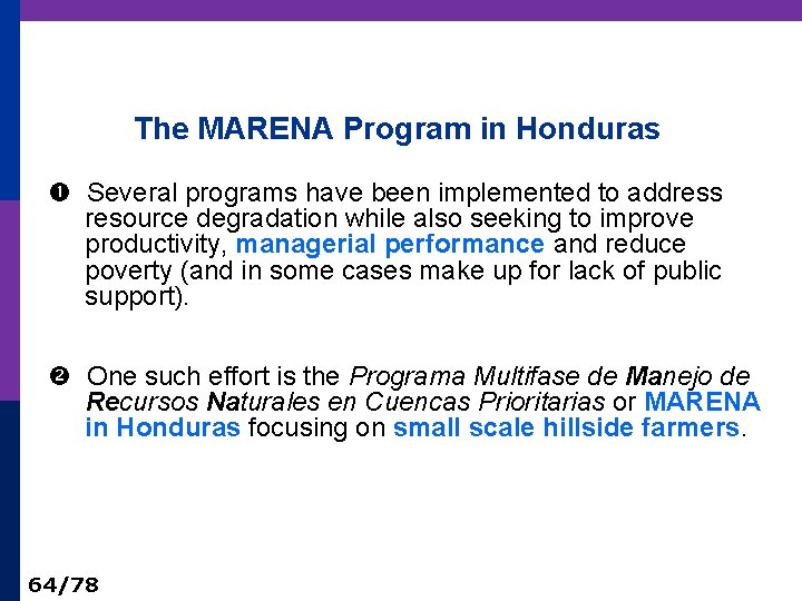The MARENA Program in Honduras Several programs have been implemented to address resource degradation