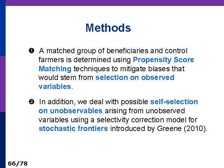 Methods A matched group of beneficiaries and control farmers is determined using Propensity Score