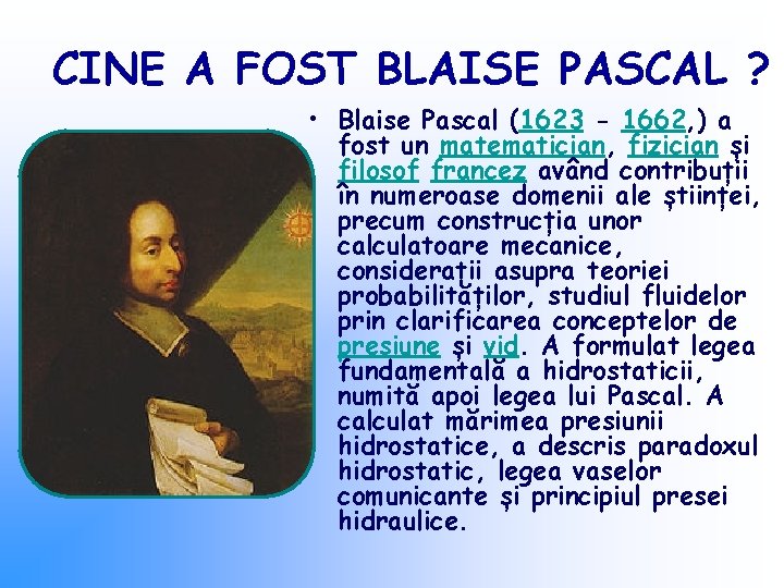 CINE A FOST BLAISE PASCAL ? • Blaise Pascal (1623 - 1662, ) a