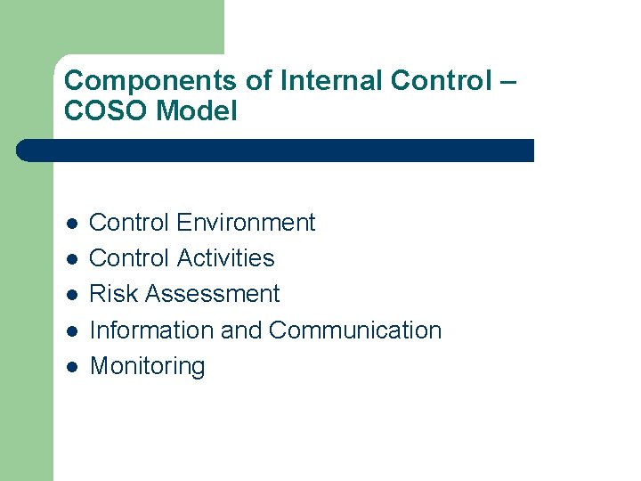 Components of Internal Control – COSO Model l l Control Environment Control Activities Risk