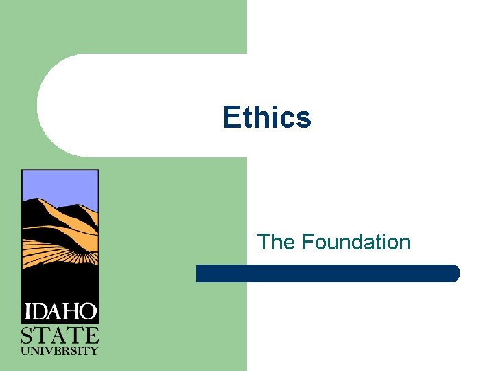 Ethics The Foundation 