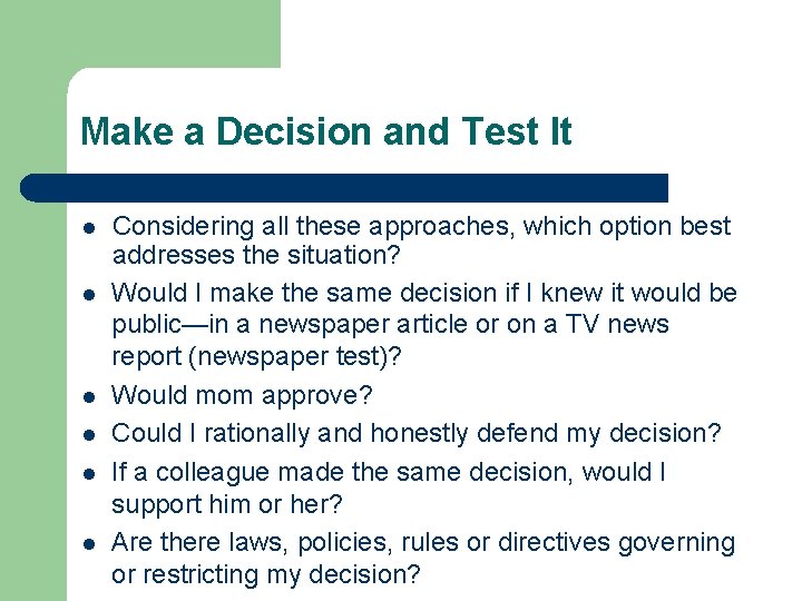 Make a Decision and Test It l l l Considering all these approaches, which