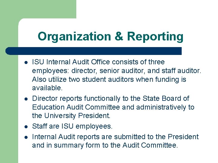 Organization & Reporting l l ISU Internal Audit Office consists of three employees: director,