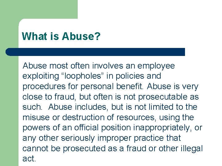 What is Abuse? Abuse most often involves an employee exploiting “loopholes” in policies and
