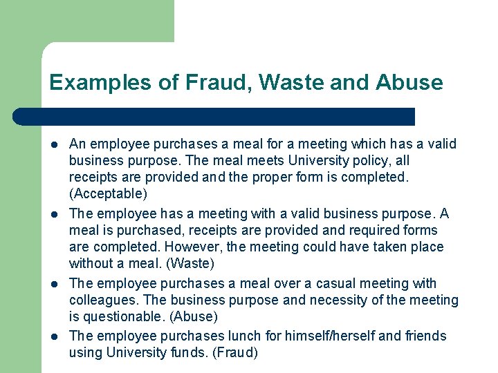 Examples of Fraud, Waste and Abuse l l An employee purchases a meal for