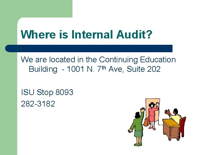 Where is Internal Audit? We are located in the Continuing Education Building - 1001