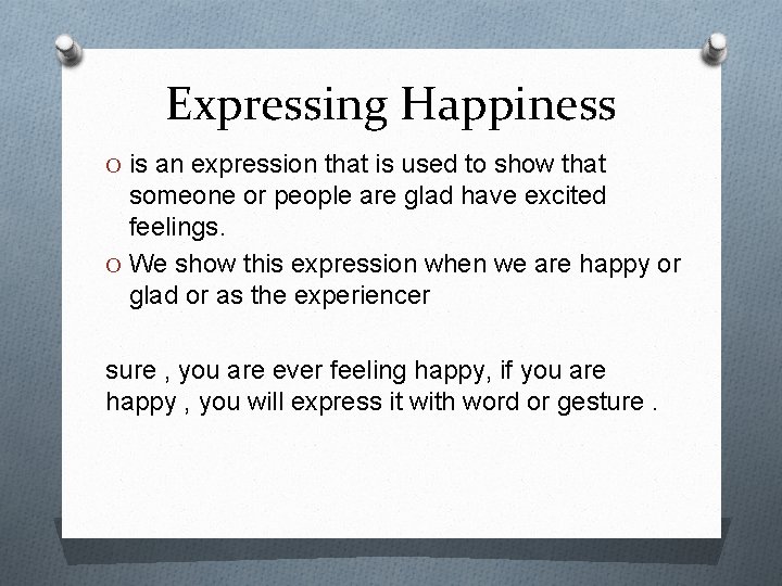 Expressing Happiness O is an expression that is used to show that someone or
