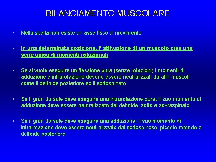 BILANCIAMENTO MUSCOLARE • Nella spalla non esiste un asse fisso di movimento • In BILANCIAMENTO MUSCOLARE • Nella spalla non esiste un asse fisso di movimento • In