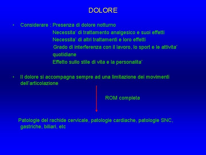 DOLORE • Considerare : Presenza di dolore notturno Necessita’ di trattamento analgesico e suoi DOLORE • Considerare : Presenza di dolore notturno Necessita’ di trattamento analgesico e suoi