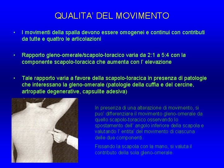 QUALITA’ DEL MOVIMENTO • I movimenti della spalla devono essere omogenei e continui contributi QUALITA’ DEL MOVIMENTO • I movimenti della spalla devono essere omogenei e continui contributi