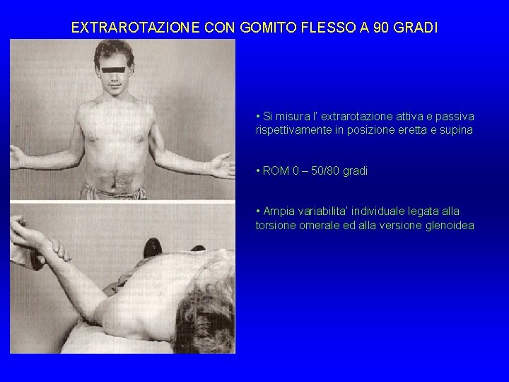 EXTRAROTAZIONE CON GOMITO FLESSO A 90 GRADI • Si misura l’ extrarotazione attiva e EXTRAROTAZIONE CON GOMITO FLESSO A 90 GRADI • Si misura l’ extrarotazione attiva e