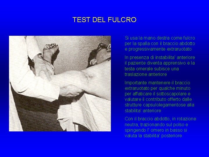 TEST DEL FULCRO Si usa la mano destra come fulcro per la spalla con TEST DEL FULCRO Si usa la mano destra come fulcro per la spalla con