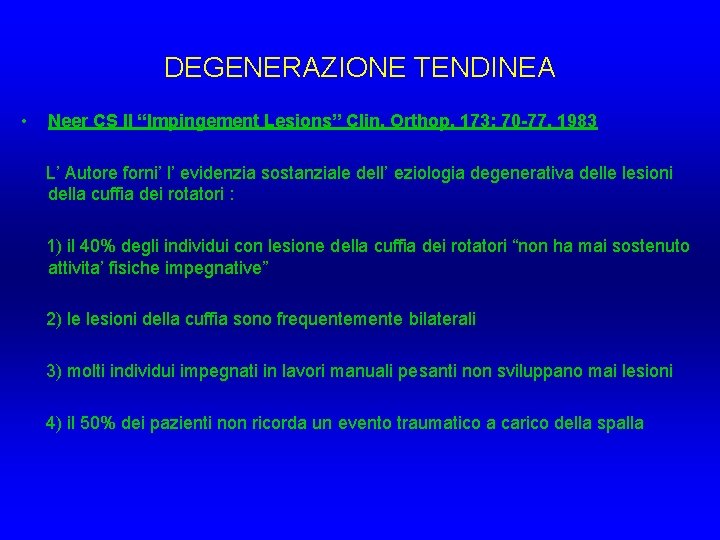 DEGENERAZIONE TENDINEA • Neer CS II “Impingement Lesions” Clin. Orthop. 173: 70 -77, 1983 DEGENERAZIONE TENDINEA • Neer CS II “Impingement Lesions” Clin. Orthop. 173: 70 -77, 1983