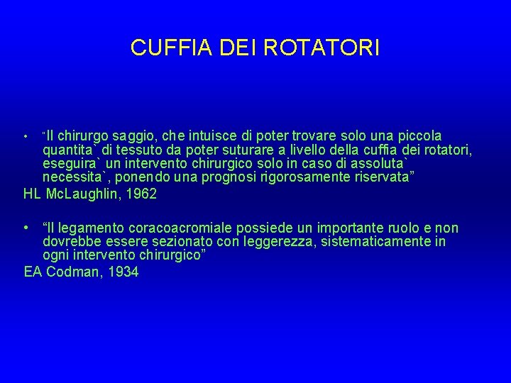 CUFFIA DEI ROTATORI chirurgo saggio, che intuisce di poter trovare solo una piccola quantita` CUFFIA DEI ROTATORI chirurgo saggio, che intuisce di poter trovare solo una piccola quantita`