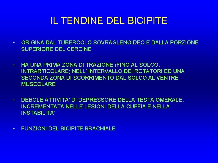 IL TENDINE DEL BICIPITE • ORIGINA DAL TUBERCOLO SOVRAGLENOIDEO E DALLA PORZIONE SUPERIORE DEL IL TENDINE DEL BICIPITE • ORIGINA DAL TUBERCOLO SOVRAGLENOIDEO E DALLA PORZIONE SUPERIORE DEL