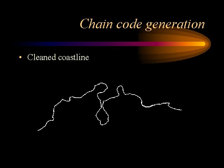 Chain code generation • Cleaned coastline 