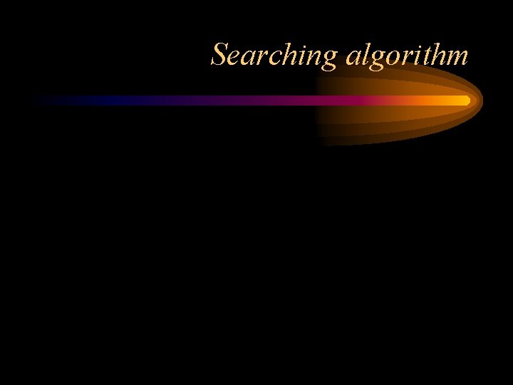 Searching algorithm 