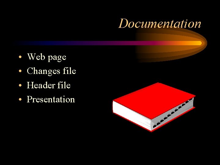 Documentation • • Web page Changes file Header file Presentation 