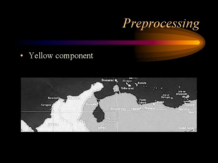Preprocessing • Yellow component 