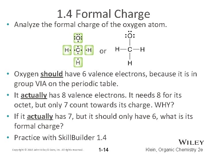 1. 4 Formal Charge • Analyze the formal charge of the oxygen atom. or