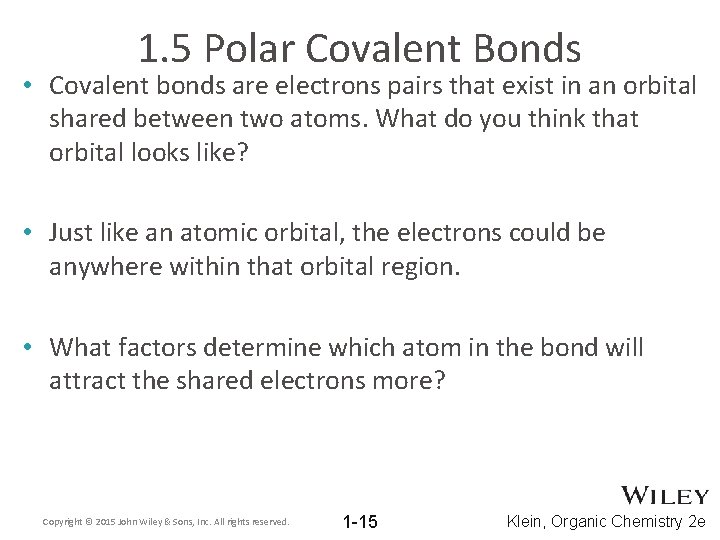 1. 5 Polar Covalent Bonds • Covalent bonds are electrons pairs that exist in