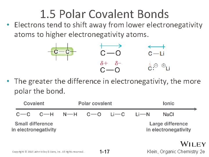 1. 5 Polar Covalent Bonds • Electrons tend to shift away from lower electronegativity