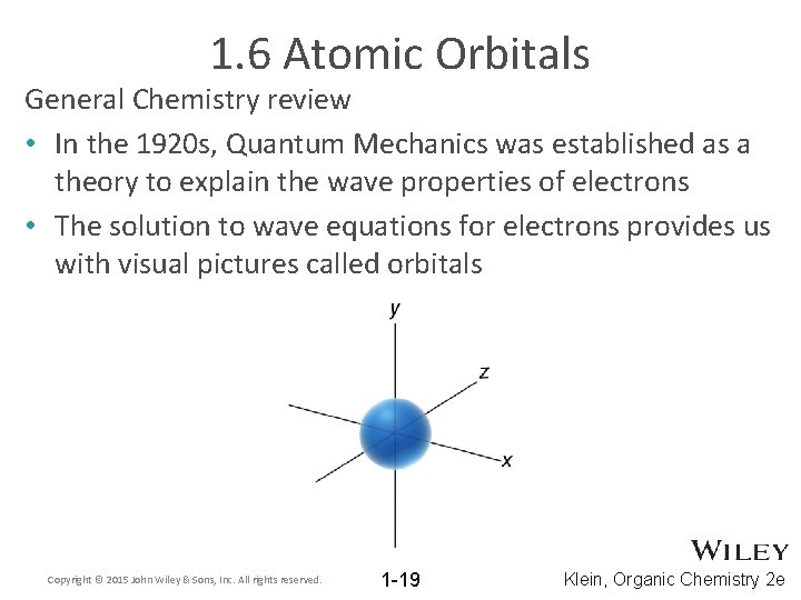 1. 6 Atomic Orbitals General Chemistry review • In the 1920 s, Quantum Mechanics