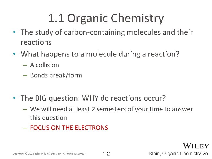 1. 1 Organic Chemistry • The study of carbon-containing molecules and their reactions •