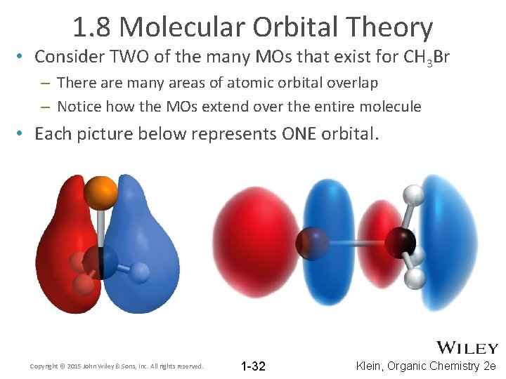 1. 8 Molecular Orbital Theory • Consider TWO of the many MOs that exist
