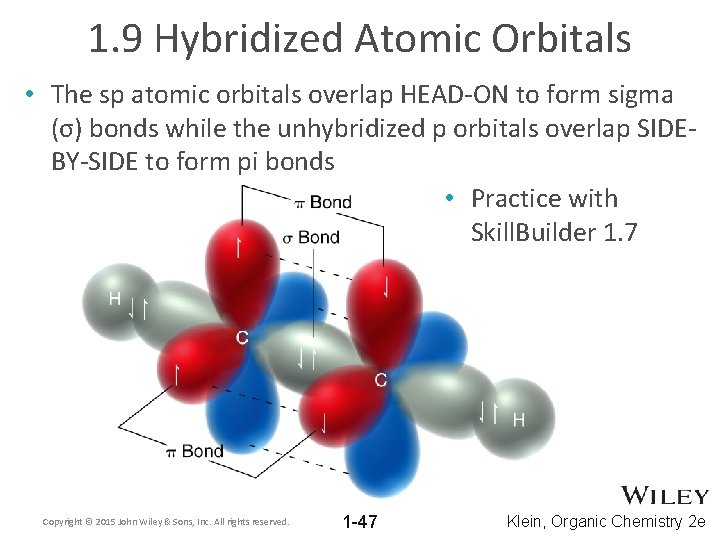 1. 9 Hybridized Atomic Orbitals • The sp atomic orbitals overlap HEAD-ON to form