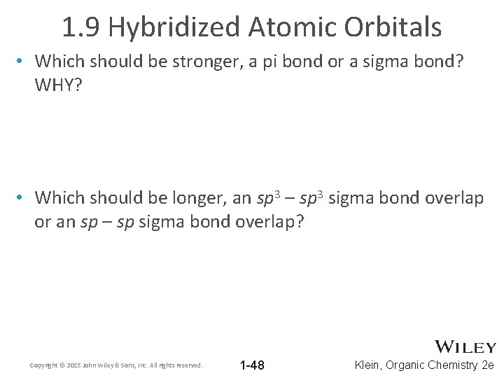 1. 9 Hybridized Atomic Orbitals • Which should be stronger, a pi bond or