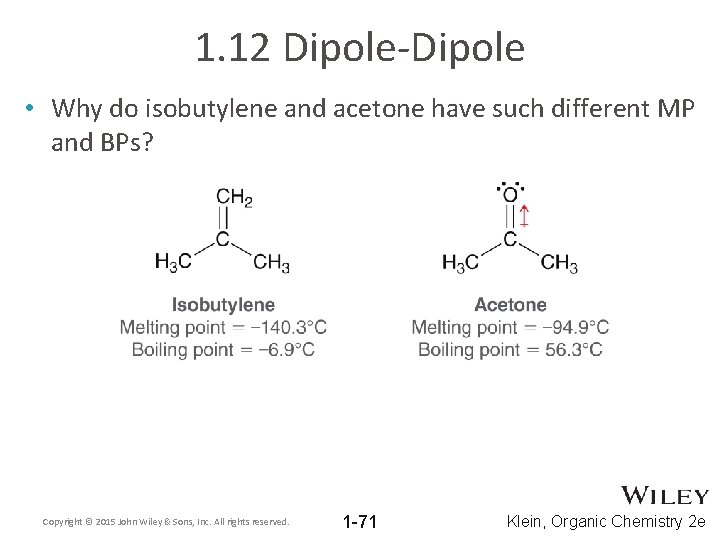 1. 12 Dipole-Dipole • Why do isobutylene and acetone have such different MP and
