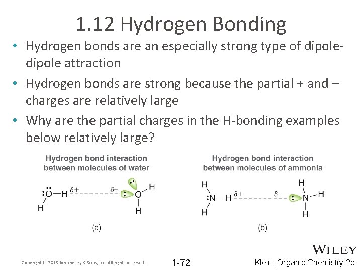 1. 12 Hydrogen Bonding • Hydrogen bonds are an especially strong type of dipole