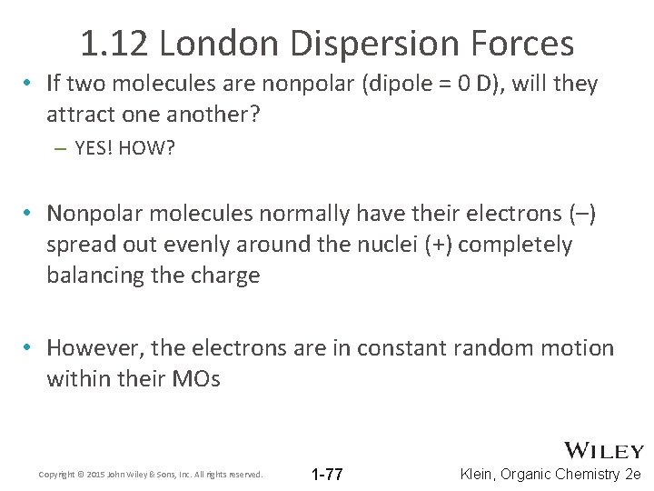 1. 12 London Dispersion Forces • If two molecules are nonpolar (dipole = 0