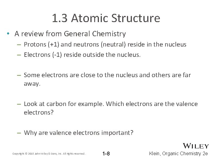 1. 3 Atomic Structure • A review from General Chemistry – Protons (+1) and