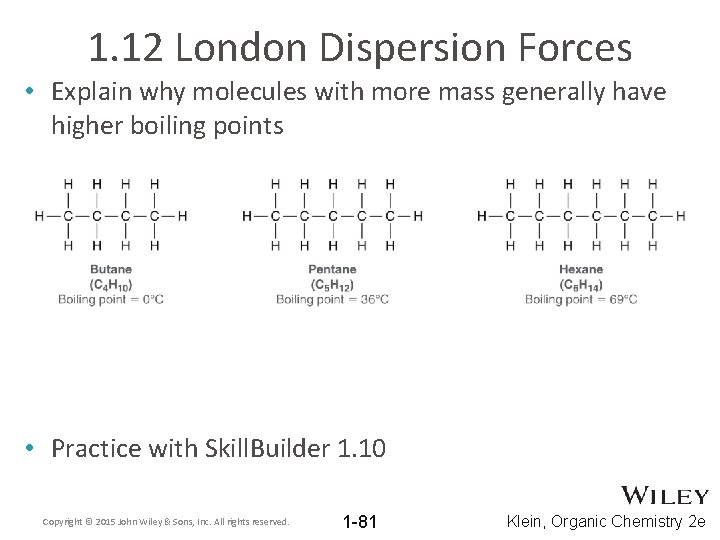 1. 12 London Dispersion Forces • Explain why molecules with more mass generally have