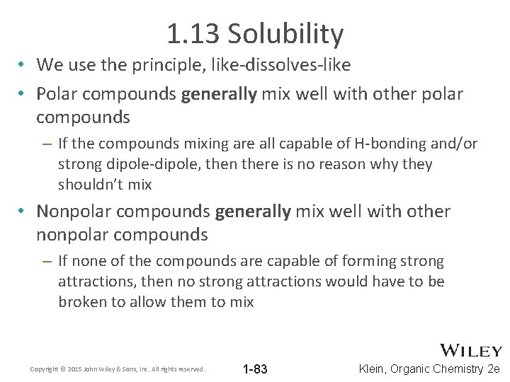 1. 13 Solubility • We use the principle, like-dissolves-like • Polar compounds generally mix