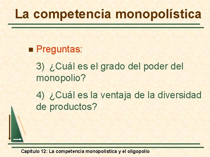 La competencia monopolística n Preguntas: 3) ¿Cuál es el grado del poder del monopolio?