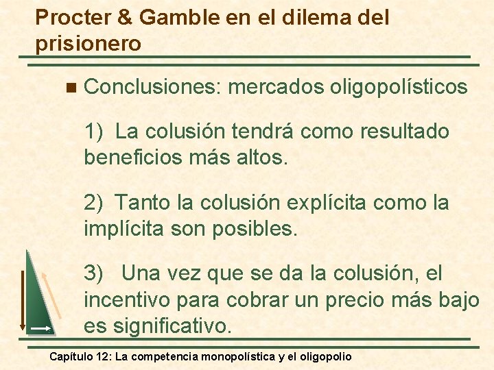 Procter & Gamble en el dilema del prisionero n Conclusiones: mercados oligopolísticos 1) La