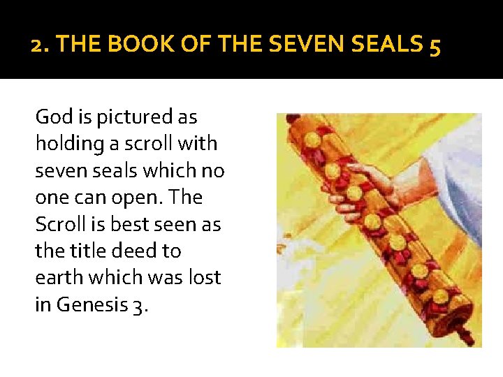 2. THE BOOK OF THE SEVEN SEALS 5 God is pictured as holding a